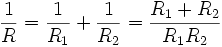 \frac{1}{R} = \frac{1}{R_1} + \frac{1}{R_2} = \frac{R_1+R_2}{R_1R_2}