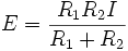 E = \frac{R_1 R_2 I}{R_1 + R_2}